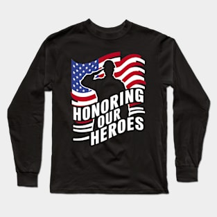 Honoring our Heroes | veteran lover gifts Long Sleeve T-Shirt